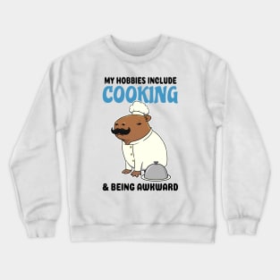 My hobbies include Cooking and being awkward Capybara Crewneck Sweatshirt